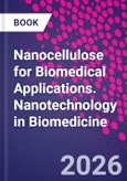 Nanocellulose for Biomedical Applications. Nanotechnology in Biomedicine- Product Image