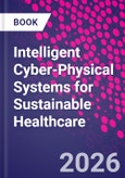 Intelligent Cyber-Physical Systems for Sustainable Healthcare- Product Image