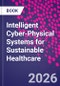 Intelligent Cyber-Physical Systems for Sustainable Healthcare - Product Thumbnail Image