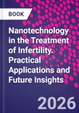 Nanotechnology in the Treatment of Infertility. Practical Applications and Future Insights- Product Image