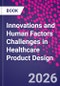 Innovations and Human Factors Challenges in Healthcare Product Design - Product Image