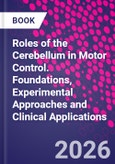 Roles of the Cerebellum in Motor Control. Foundations, Experimental Approaches and Clinical Applications- Product Image