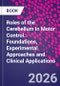 Roles of the Cerebellum in Motor Control. Foundations, Experimental Approaches and Clinical Applications - Product Image
