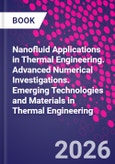 Nanofluid Applications in Thermal Engineering. Advanced Numerical Investigations. Emerging Technologies and Materials in Thermal Engineering- Product Image