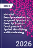 Microbial Exopolysaccharides. An Integrated Approach to Green Applications. Developments in Applied Microbiology and Biotechnology- Product Image