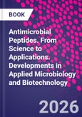 Antimicrobial Peptides. From Science to Applications. Developments in Applied Microbiology and Biotechnology- Product Image