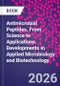 Antimicrobial Peptides. From Science to Applications. Developments in Applied Microbiology and Biotechnology - Product Thumbnail Image