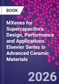 MXenes for Supercapacitors. Design, Performance and Applications. Elsevier Series in Advanced Ceramic Materials- Product Image