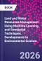 Land and Water Resources Management Using Machine Learning and Geospatial Techniques. Developments in Environmental Science - Product Image