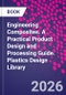 Engineering Composites. A Practical Product Design and Processing Guide. Plastics Design Library - Product Thumbnail Image