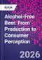 Alcohol-Free Beer. From Production to Consumer Perception - Product Image
