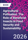 Agricultural Pollination. The Role of Beneficial Insects in Food Security and Sustainability- Product Image