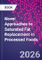 Novel Approaches to Saturated Fat Replacement in Processed Foods - Product Thumbnail Image