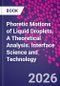 Phoretic Motions of Liquid Droplets. A Theoretical Analysis. Interface Science and Technology - Product Thumbnail Image