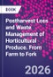 Postharvest Loss and Waste Management of Horticultural Produce. From Farm to Fork - Product Image