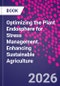 Optimizing the Plant Endosphere for Stress Management. Enhancing Sustainable Agriculture - Product Image