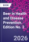 Beer in Health and Disease Prevention. Edition No. 2 - Product Image