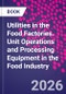 Utilities in the Food Factories. Unit Operations and Processing Equipment in the Food Industry - Product Image