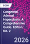 Congenital Adrenal Hyperplasia. A Comprehensive Guide. Edition No. 2 - Product Image