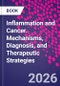 Inflammation and Cancer. Mechanisms, Diagnosis, and Therapeutic Strategies - Product Image