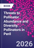 Threats to Pollinator Abundance and Diversity. Pollinators in Peril- Product Image
