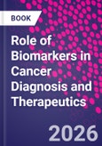 Role of Biomarkers in Cancer Diagnosis and Therapeutics- Product Image