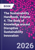 The Sustainability Handbook, Volume 4. The Body of Knowledge around Disruptive Sustainability Innovation- Product Image