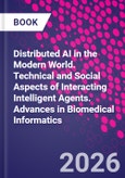 Distributed AI in the Modern World. Technical and Social Aspects of Interacting Intelligent Agents. Advances in Biomedical Informatics- Product Image