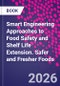 Smart Engineering Approaches to Food Safety and Shelf Life Extension. Safer and Fresher Foods - Product Thumbnail Image