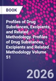 Profiles of Drug Substances, Excipients, and Related Methodology. Profiles of Drug Substances, Excipients and Related Methodology Volume 51- Product Image