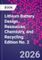 Lithium Battery Design. Resources, Chemistry, and Recycling. Edition No. 2 - Product Thumbnail Image