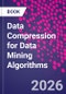 Data Compression for Data Mining Algorithms - Product Thumbnail Image