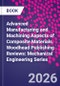 Advanced Manufacturing and Machining Aspects of Composite Materials. Woodhead Publishing Reviews: Mechanical Engineering Series - Product Image
