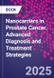 Nanocarriers in Prostate Cancer. Advanced Diagnosis and Treatment Strategies - Product Thumbnail Image