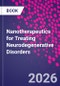 Nanotherapeutics for Treating Neurodegenerative Disorders - Product Thumbnail Image