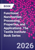 Functional Nanotextiles. Processing, Properties, and Applications. The Textile Institute Book Series- Product Image
