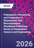 Preparation, Processing, and Properties of Biopolymers and Biocomposites. Woodhead Publishing Series in Composites Science and Engineering- Product Image