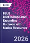 BLUE BIOTECHNOLOGY. Expanding Horizons with Marine Resources - Product Image