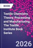 Textile Chemistry. Theory, Processing and Manufacturing. The Textile Institute Book Series- Product Image