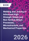 Welding and Joining of Advanced High-Strength Steels and Non-ferrous Alloys. Processes, Microstructure, and Mechanical Properties - Product Image