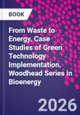 From Waste to Energy. Case Studies of Green Technology Implementation. Woodhead Series in Bioenergy- Product Image