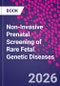 Non-Invasive Prenatal Screening of Rare Fetal Genetic Diseases - Product Thumbnail Image