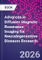 Advances in Diffusion Magnetic Resonance Imaging for Neurodegenerative Diseases Research - Product Thumbnail Image