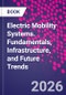 Electric Mobility Systems. Fundamentals, Infrastructure, and Future Trends - Product Thumbnail Image