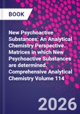 New Psychoactive Substances: An Analytical Chemistry Perspective. Matrices in which New Psychoactive Substances are determined. Comprehensive Analytical Chemistry Volume 114- Product Image