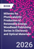 MXenes for Photocatalytic Production of Renewable Energy. Woodhead Publishing Series in Electronic and Optical Materials- Product Image
