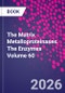 The Matrix Metalloproteinases. The Enzymes Volume 60 - Product Image