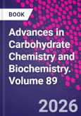 Advances in Carbohydrate Chemistry and Biochemistry. Volume 89- Product Image