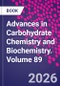Advances in Carbohydrate Chemistry and Biochemistry. Volume 89 - Product Image
