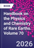 Handbook on the Physics and Chemistry of Rare Earths. Volume 70- Product Image